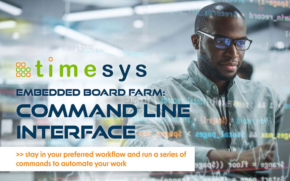 Stay in your workflow with Command Line Interface for Timesys’ Embedded Board Farm